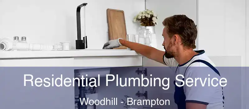 Residential Plumbing Service Woodhill - Brampton